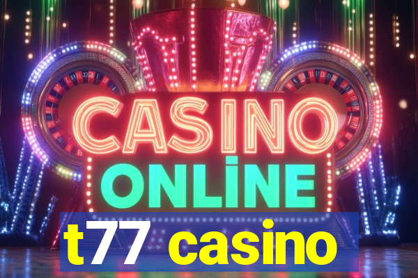 t77 casino